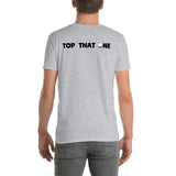 Top That One Short-Sleeve Unisex T-Shirt